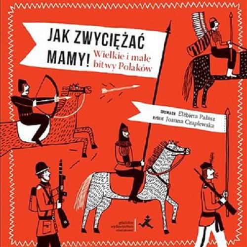 Okładka książki  Jak zwyciężać mamy! : wielkie i małe bitwy Polaków  3