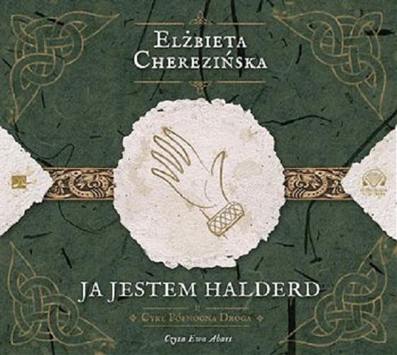 Okładka książki Ja jestem Halderd [E-audiobook] / Elżbieta Cherezińska.