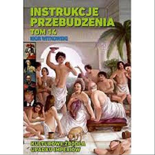 Okładka książki Instrukcje przebudzenia : Kulturowe źródła upadku imperiów / Igor Witkowski.