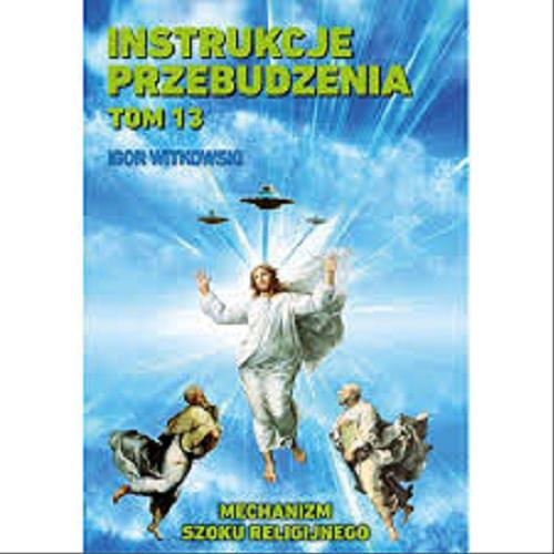 Okładka książki Instrukcje przebudzenia : Mechanizm szoku religijnego / Igor Witkowski.