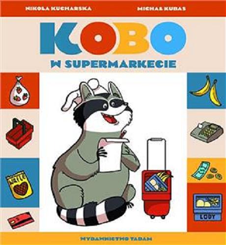 Okładka książki Kobo w supermarkecie / Nikola Kucharska, Michał Kubas.