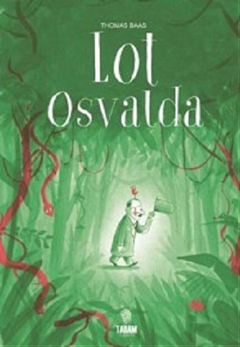 Okładka książki Lot Osvalda / Thomas Baas ; tłumaczenie Przemysław Szczur.