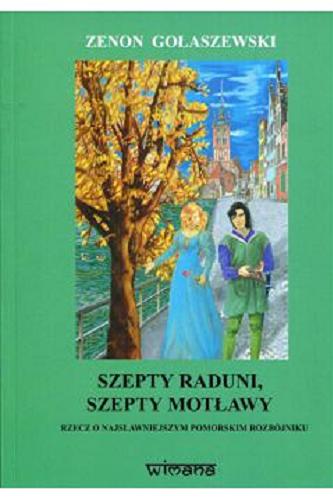 Okładka książki Szepty Raduni, szepty Motławy : rzecz o najsławniejszym pomorskim rozbójniku Szymonie Maternie / Zenon Gołaszewski.