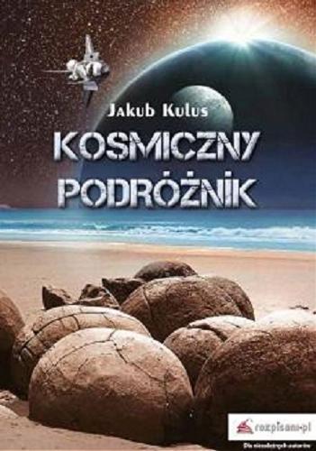 Okładka książki Kosmiczny podróżnik / Jakub Kulus.