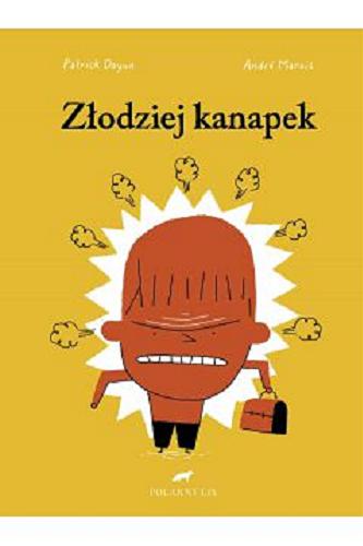 Okładka książki Złodziej kanapek / [ilustrował] Patrick Doyon ; [tekst] André Marois ; przełożył Paweł Łapiński.