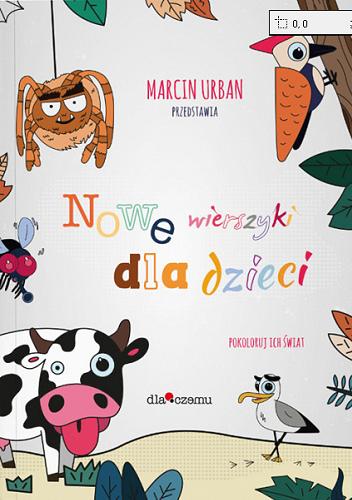 Okładka książki Marcin Urban przedstawia nowe wierszyki dla dzieci : pokoloruj ich świat / [ilustracje Piotr Woźny].