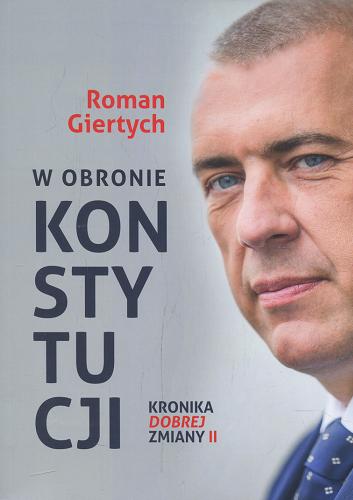Okładka książki W obronie konstytucji : kronika dobrej zmiany II / Roman Giertych.