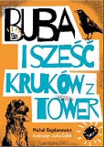 Okładka książki Buba i sześć kruków z Tower / Michał Bogdanowicz ; ilustracje Julia Cybis.
