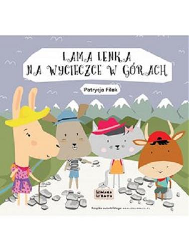 Okładka książki Lama Lenka na wycieczce w górach / Patrycja Filak ; ilustracje Magdalena Mizia - Bury.
