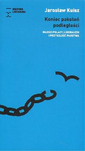 Okładka książki  Koniec pokoleń podległości : młodzi Polacy, liberalizm i przyszłość państwa  1