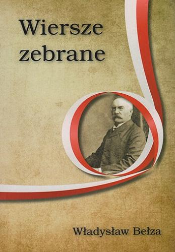 Okładka książki Wiersze zebrane / Władysław Bełza.