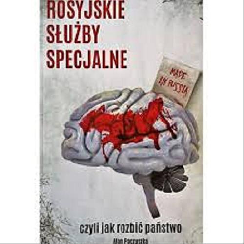 Okładka książki Rosyjskie służby specjalne czyli Jak rozbić państwo / Alan Paczuszka.