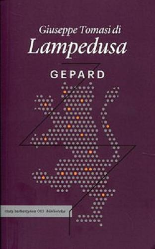 Okładka książki Gepard / Giuseppe Tomasi di Lampedusa ; przedmowa Gioacchino Lanza Tomasi ; przełożył, przypisami i posłowiem opatrzył Stanisław Kasprzysiak.