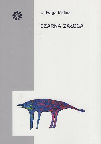 Okładka książki Czarna załoga / Jadwiga Malina ; posłowie Wojciech Ligęza.