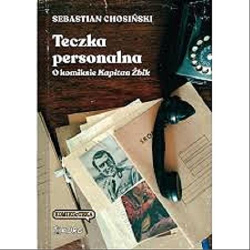Okładka książki Teczka personalna : o komiksie Kapitan Żbik / Sebastian Chosiński ; redakcja i wybór ilustracji: Bartosz Kurc.