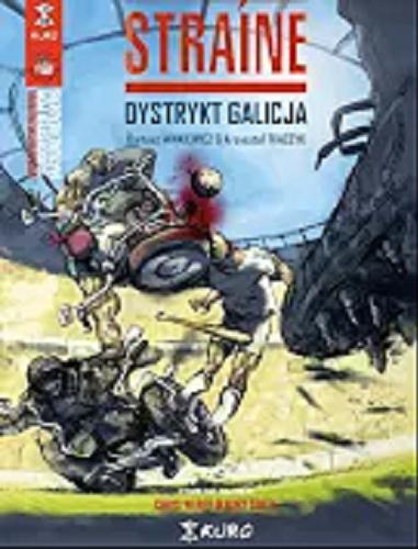 Okładka książki Straíne : dystrykt Galicja / scenariusz i rysunki Bartosz Minkiewicz & Krzysztof Tkaczyk.