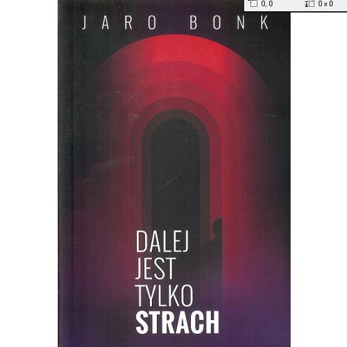 Okładka książki Dalej jest tylko strach / Jaro Bonk.
