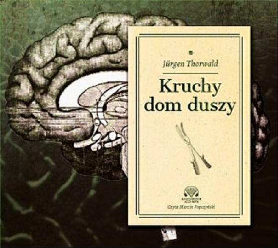 Okładka książki Kruchy dom duszy / Jurgen Thorwald ; tłumaczył Wawrzyniec Sawicki.