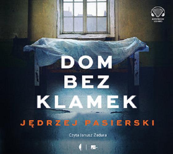 Okładka książki Dom bez klamek : [Książka mówiona] / Jędrzej Pasierski.