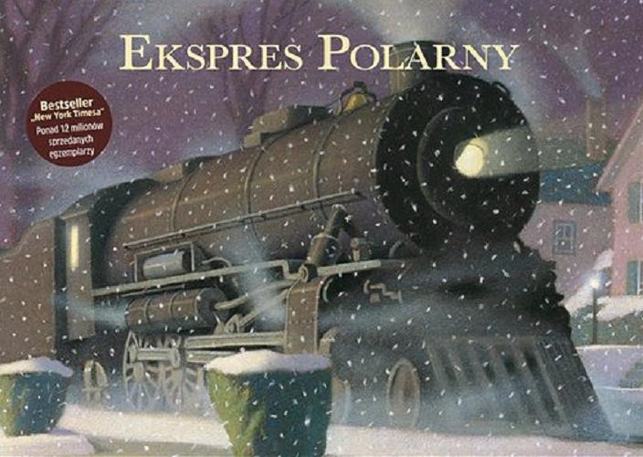 Okładka książki Ekspres Polarny / tekst i ilustracje Chris Van Allsburg ; przełożyła Agata Mietlicka.
