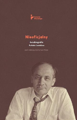 Okładka książki  Nieoficjalny : autobiografia Rafała Lemkina  1