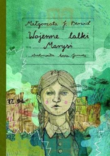 Okładka książki Wojenne lalki Marysi / Małgorzata J. Berwid ; ilustrowała Ania Jamróz.
