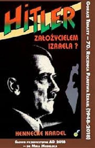 Okładka książki Hitler założycielem Izraela? / Hennecke Kardel ; słowo przedwstępne Mira Modelska-Creech ; [przekład Juliusz Kot].