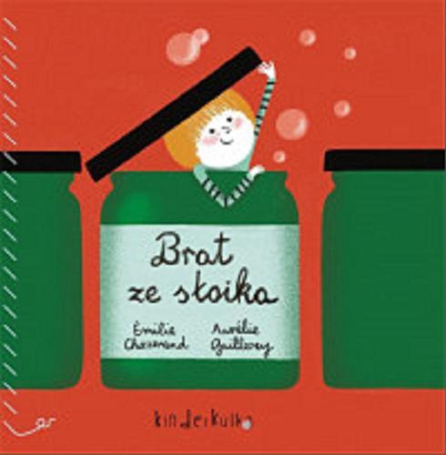 Okładka książki Brat ze słoika / Emilie Chazerand ; ilustracje Aurelie Guillerey ; przekład Paweł Łapiński.