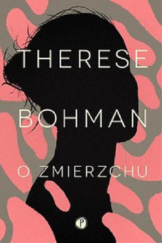 Okładka książki O zmierzchu / Therese Bohman ; ze szwedzkiego tłumaczyła Justyna Czechowska.