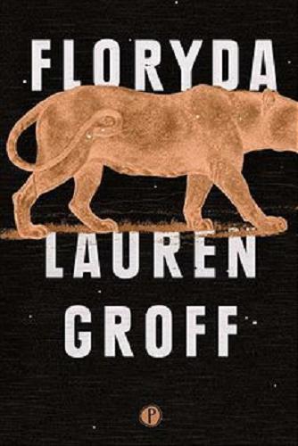 Okładka książki Floryda / Lauren Groff ; z angielskiego przełożyła Dobromiła Jankowska.