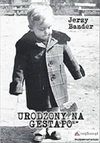 Okładka książki Urodzony na Gestapo / Jerzy Bander.