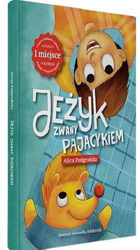 Okładka książki Jeżyk zwany Pajacykiem / Alicja Podgrodzka ; ilustracje Aleksandra Włodarczyk.