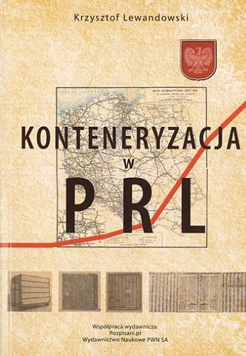 Okładka książki Konteneryzacja w PRL / Krzysztof Lewandowski.