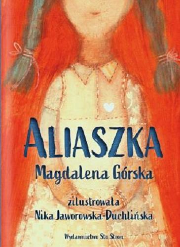 Okładka książki Aliaszka / Magdalena Górska ; [ilustracje: © Nika Jaworowska-Duchlińska].