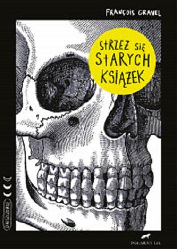 Okładka książki Strzeż się starych książek / François Gravel ; przekład Paweł Łapiński.