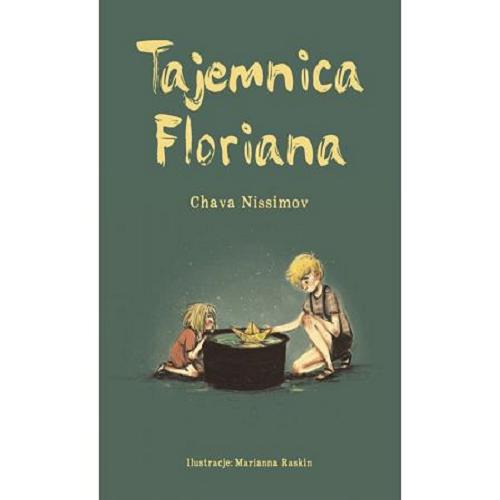 Okładka książki Tajemnica Floriana / Chava Nissimov ; ilustracje Marianna Raskin ; przekład Anna Klingofer - Szostakowska.