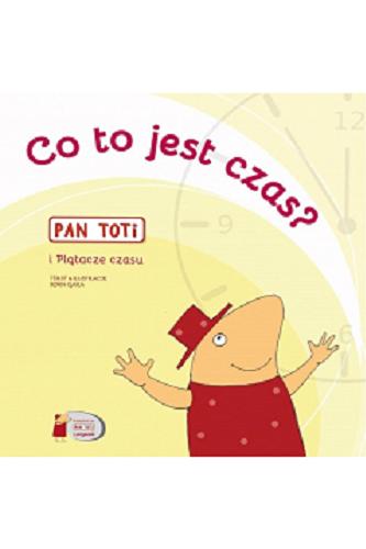 Okładka książki Pan Toti i Plątacze czasu : co to jest czas? / tekst & ilustracje Sorn Gara.
