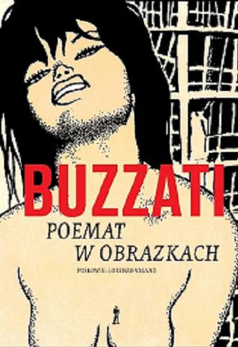 Okładka książki Poemat w obrazkach / Dino Buzzati ; posłowie Lorenzo Vigan? ; przekład z języka włoskiego Katarzyna Skórska.