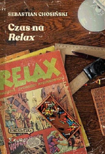 Okładka książki Czas na Relax / Sebastian Chosiński ; redakcja i wybór ilustracji: Bartosz Kurc.