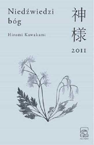 Okładka książki Niedźwiedzi bóg = Kamisama / Hiromi Kawakami ; z japońskiego przełożyła Beata Kubiak Ho-Chi ; ze wstępem Karoliny Bednarz.