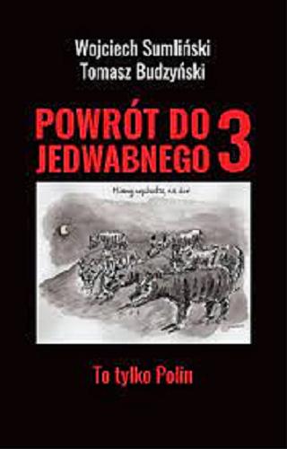 Okładka książki Powrót do Jedwabnego 3 : To tylko Polin / Wojciech Sumliński, Tomasz Budzyński.