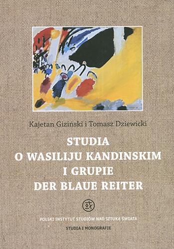 Studia o Wasiliju Kandinskim i grupie Der Blaue Reiter = Studies on Vassily Kandinsky and Der Blaue Reiter group Tom 31