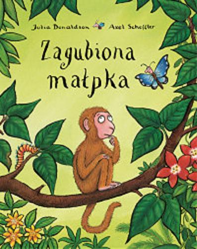 Okładka książki Zagubiona małpka / Julia Donaldson ; [ilustracje:] Axel Scheffler ; przekład z języka angielskiego: Michał Rusinek.