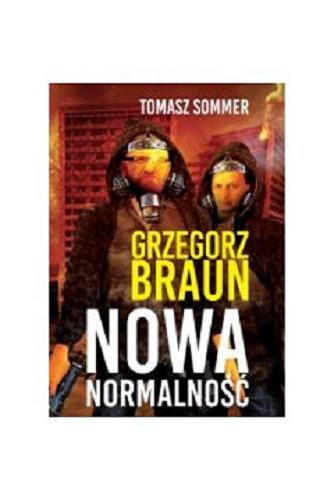 Okładka książki Nowa normalność / Grzegorz Braun, Tomasz Sommer.