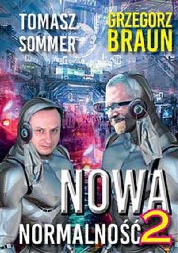 Okładka książki Nowa normalność. 2 / Grzegorz Braun, Tomasz Sommer.