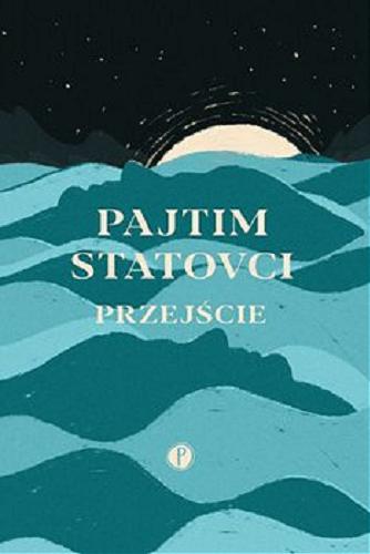 Okładka książki Przejście / Pajtim Statovci ; z fińskiego przełożył Sebastian Musielak.