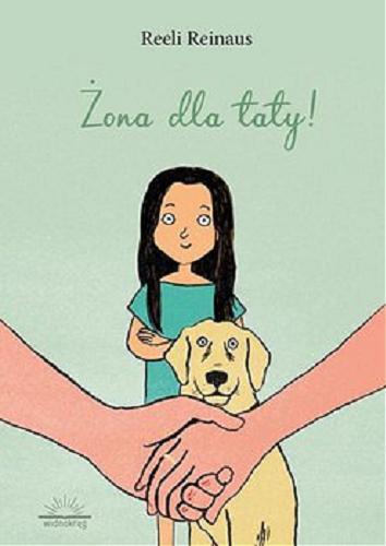 Okładka książki Żona dla taty! [E-book] / Reeli Reinaus ; z języka estońskiego przełożyła Anna Michalczuk-Podlecki ; ilustracje Marja-Liisa Plats.