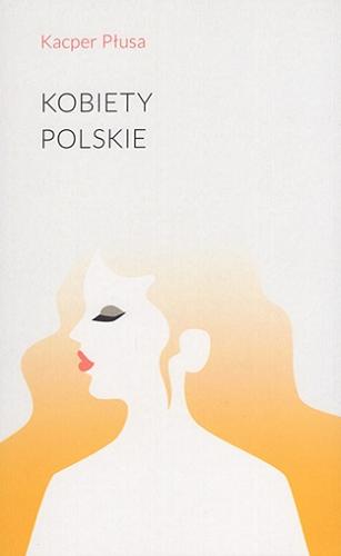 Okładka książki Kobiety polskie / Kacper Płusa.