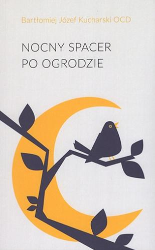 Okładka książki Nocny spacer po ogrodzie / Bartłomiej Józef Kucharski OCD.