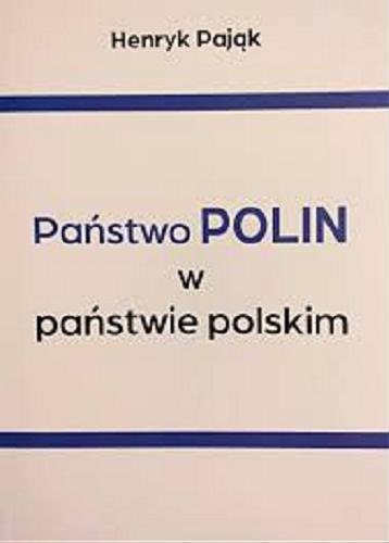 Okładka książki Państwo POLIN w państwie polskim / Henryk Pająk.
